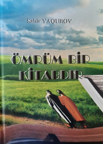 Sabir Yaqubovun "Ömrüm bir kitabdır" adlı romanı çap olundu - FOTO